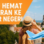 Tips Hemat Liburan ke Luar Negeri: Panduan Cerdas untuk Traveler Pintar